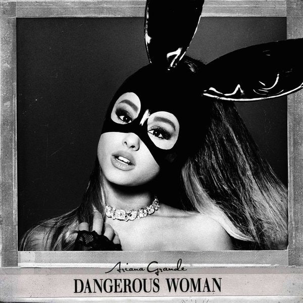 Dangerous Woman - Ariana Grande