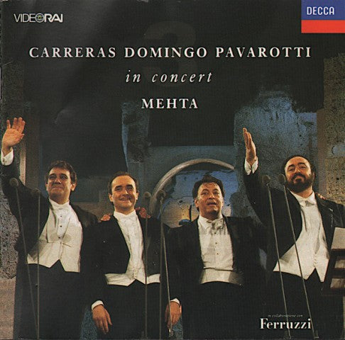 The Three Tenors - In Concert - Rome 1990 - José Carreras, Orchestra del Teatro dell'Opera di Roma, Orchestra del Maggio Musicale Fiorentino, Plácido Domingo, Luciano Pavarotti, Zubin Mehta 