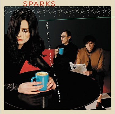 The Girl Is Crying In Her Latte (Picture Disc) - Sparks 