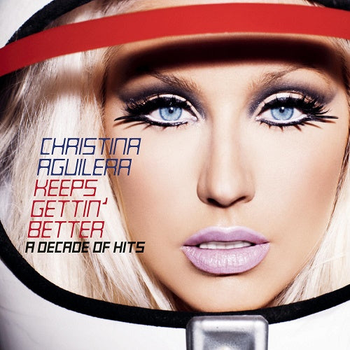   Keeps Gettin' Better: A Decade Of Hits  - Christina Aguilera