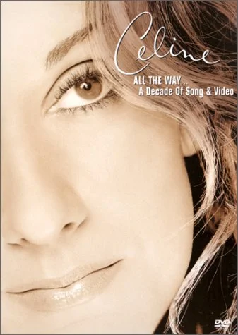 All The Way... A Decade of Song & Video - Celine Dion