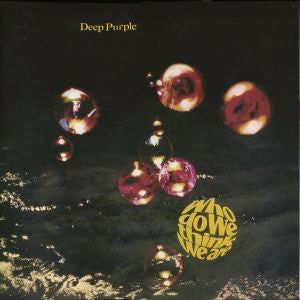 Who Do We Think We Are  - Deep Purple