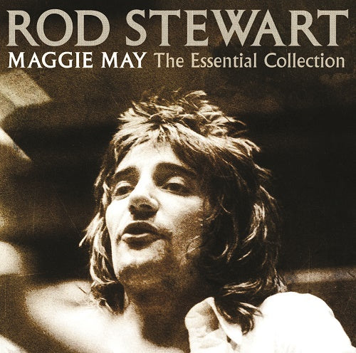 Maggie May: The Essential Collection - Rod Stewart