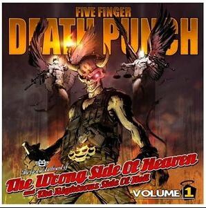 The Wrong Side of Heaven and the Righteous Side of Hell - Five Finger Death Punch 