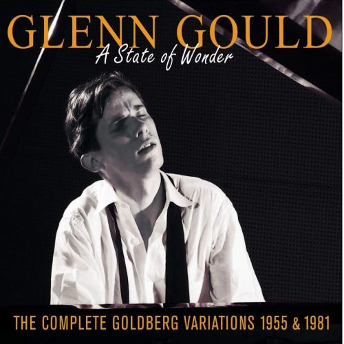  Glenn Gould - A State of Wonder - The Complete Goldberg Variations 1955 & 1981 - Glenn Gould 