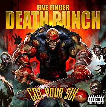 Got Your Six - Five Finger Death Punch 