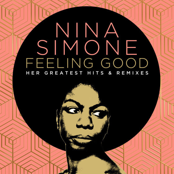 Feeling Good: Her Greatest Hits and Remixes - Nina Simone