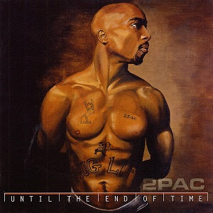 Until the End of Time - 2 Pac