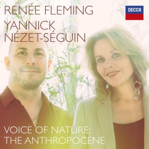 Voices for Nature: The Anthropocene - Renée Fleming, Yannick Nézet-Séguin 